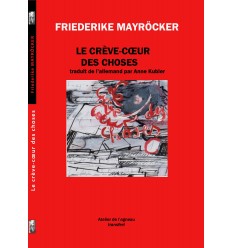 couverture Le creve-coeur des choses de F Mayrocker Traduction Anne Kubler